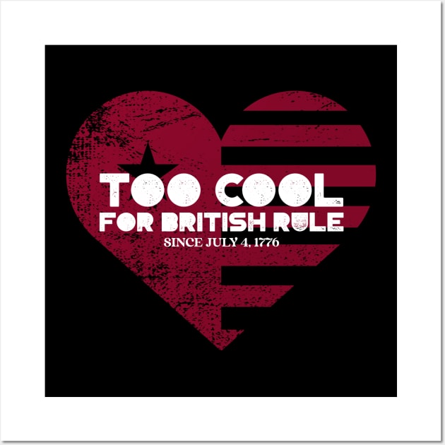 Too Cool For British Rule Wall Art by LadySaltwater